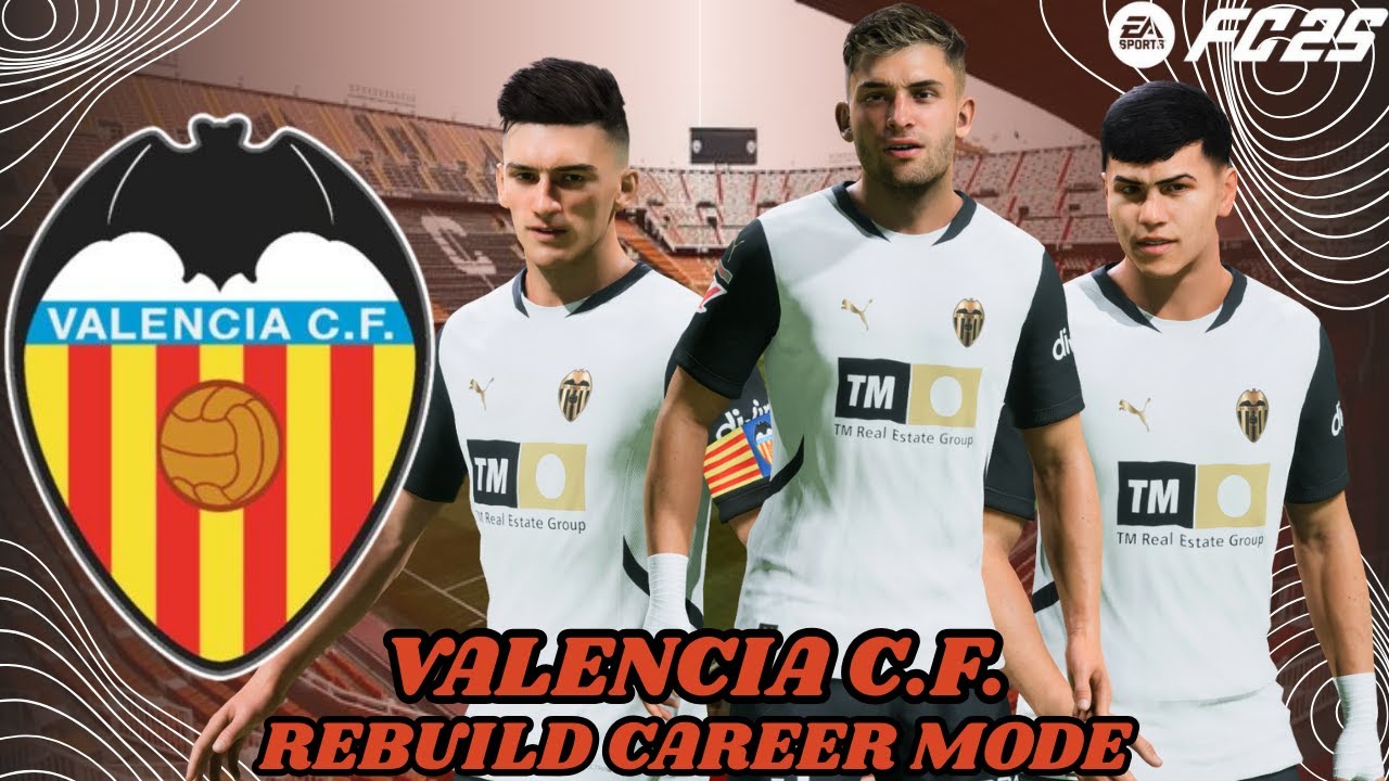 FC 25 CAREER MODE VALENCIA || REBUILD VALENCIA MENJADI KLUB TERBAIK DI SPANYOL & EROPA
