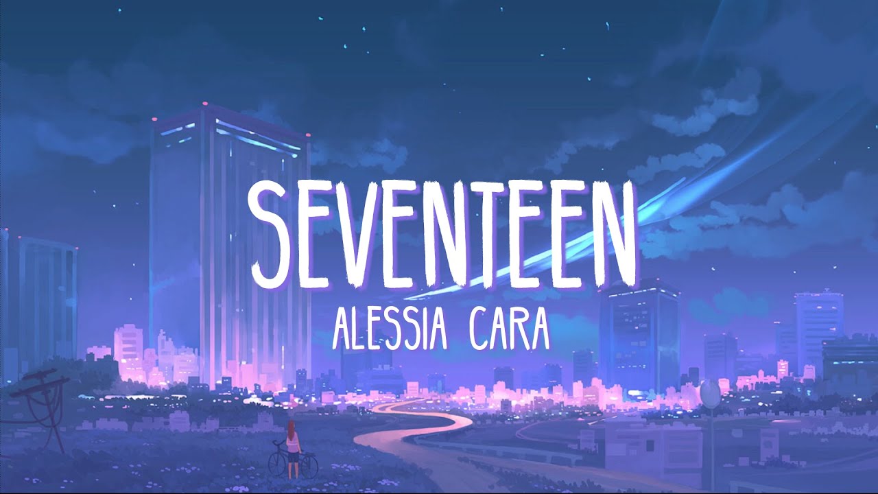 [Lyrics + Vietsub] Alessia Cara - Seventeen