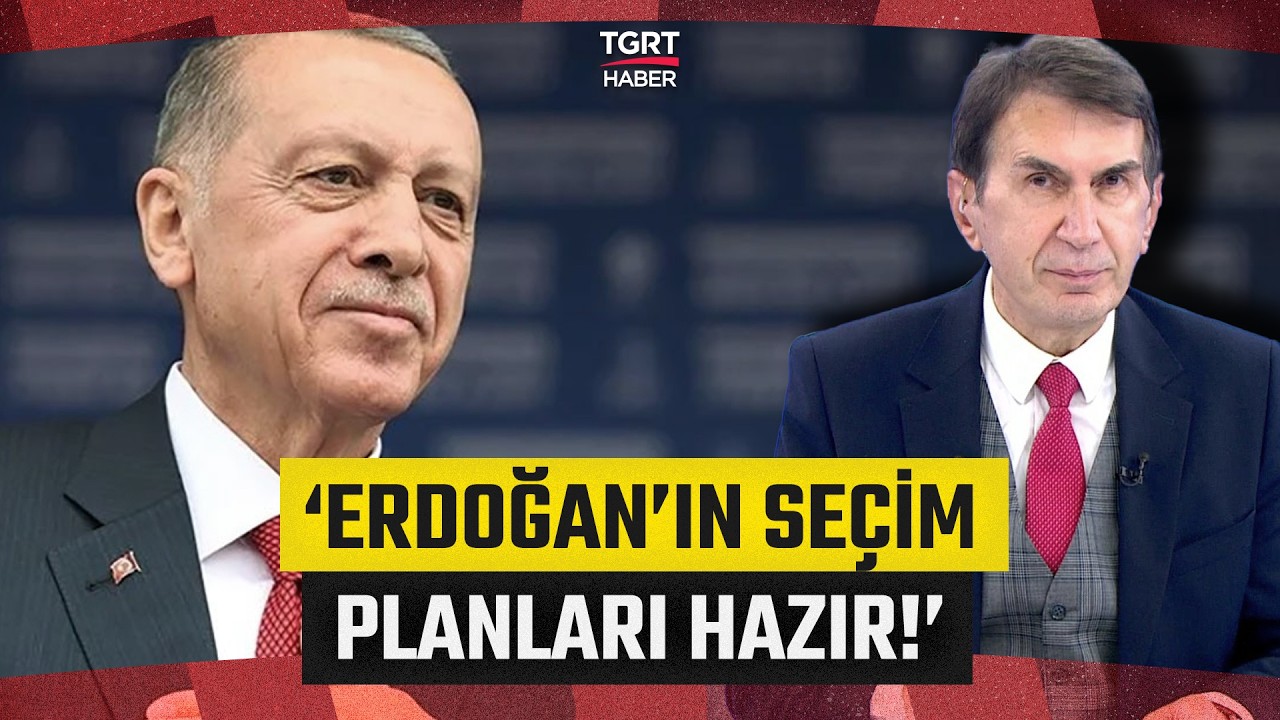 Fuat Uğur Erken Se&ccedil;im Tartışmalarına Son Noktayı Koydu: Erdoğan'ın A-B-C Planı Hazır! - TGRT Haber