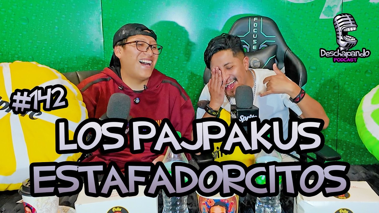 LOS PAJPAKUS ESTAFADORCITOS #142 Deschapando Podcast