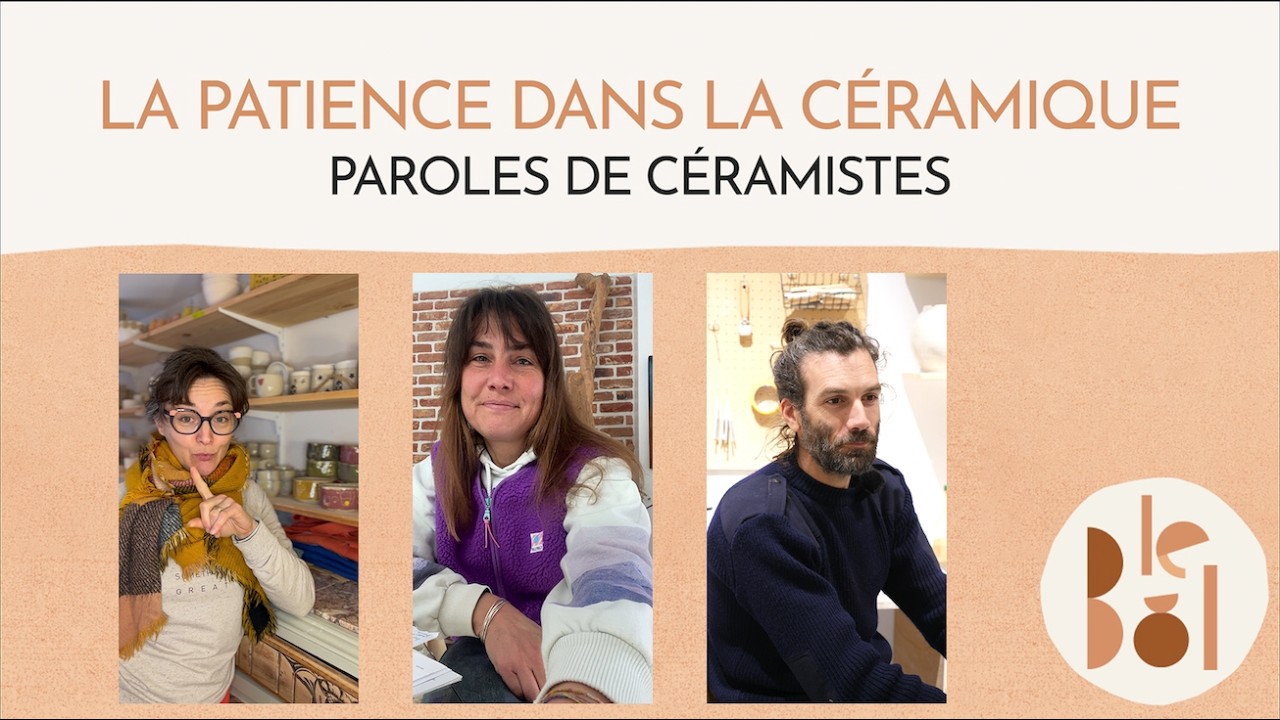 La patience dans la céramique - Paroles de céramistes