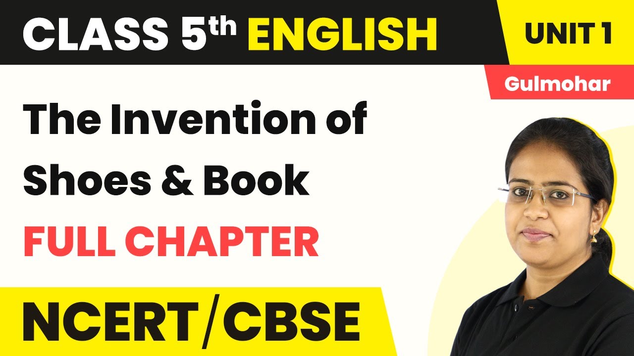 The Invention of Shoes & Book- Full Chapter Explanation & Exercise |Class 5 English Unit 1 |Gulmohar