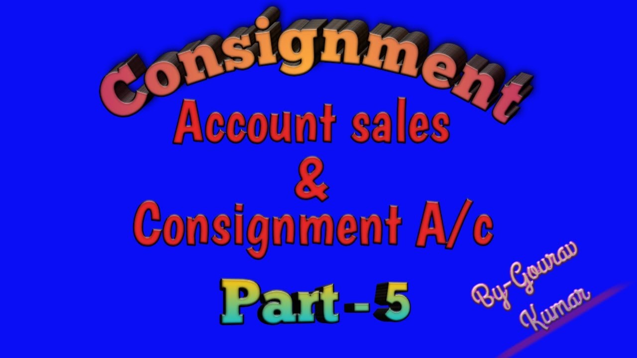 #5 | Consignment (part 5) | What is Account sales | How to prepare consignment A/c | (in hindi) |