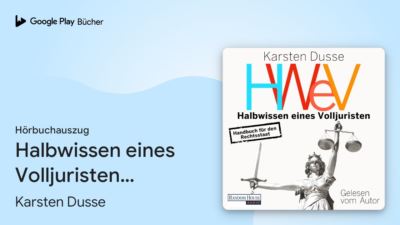 „Halbwissen eines Volljuristen: Handbuch für den…“ von Karsten Dusse · Hörbuchauszug
