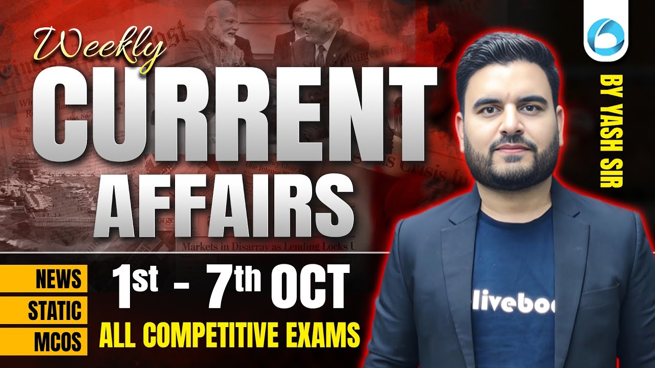 1st - 7th Oct 2025 Weekly Current Affairs 🔥 | Most Important for All Exams | By Yash Sir