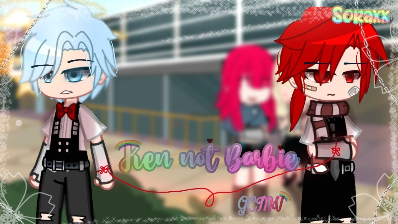 Ken not Barbie //GCMV\\ Inquisormaster (Soraxx❤️💙)