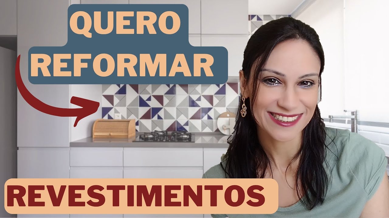 DICAS PARA ESCOLHER REVESTIMENTO PARA COZINHA - PARTE 1 DA SÉRIE: QUERO REFORMAR