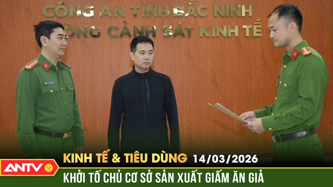 Bản tin kinh tế và tiêu dùng ngày 14/3: Khởi tố chủ cơ sở chế biến gần 7.500 chai giấm ăn giả | ANTV