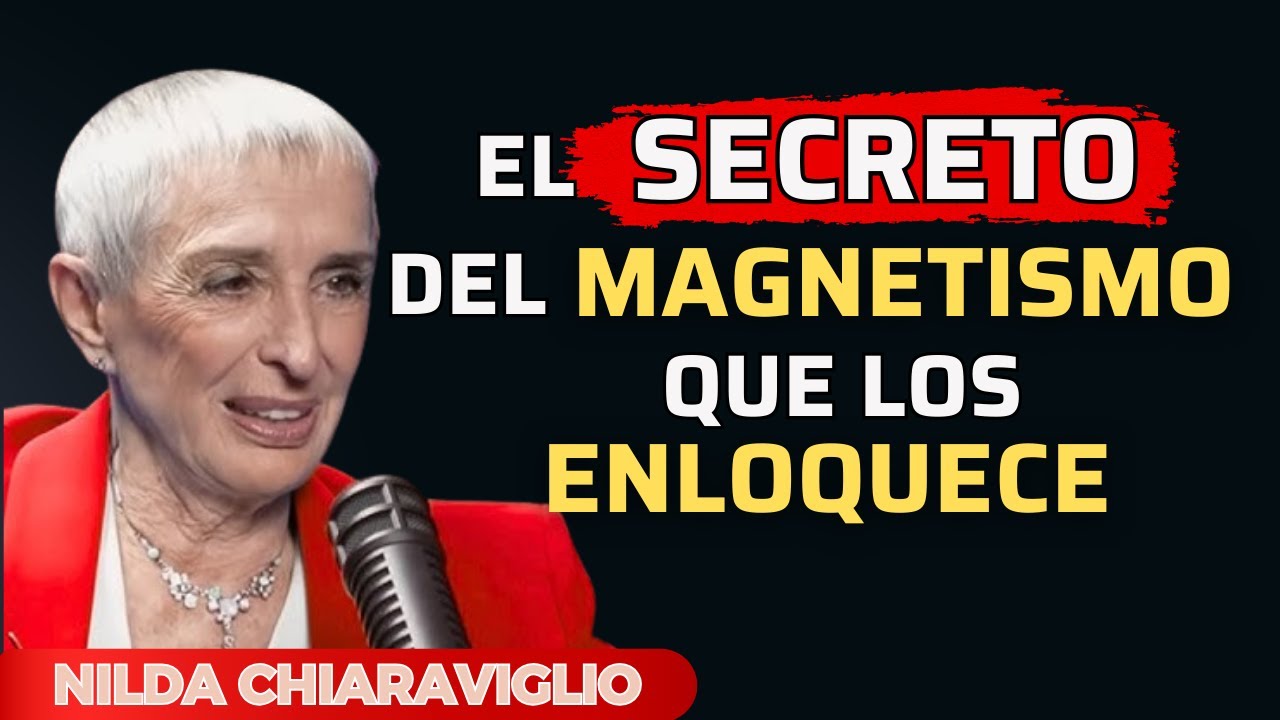 🌹 El Secreto del Magnetismo Femenino que Enloquece a los Hombres | Nilda Chiaraviglio