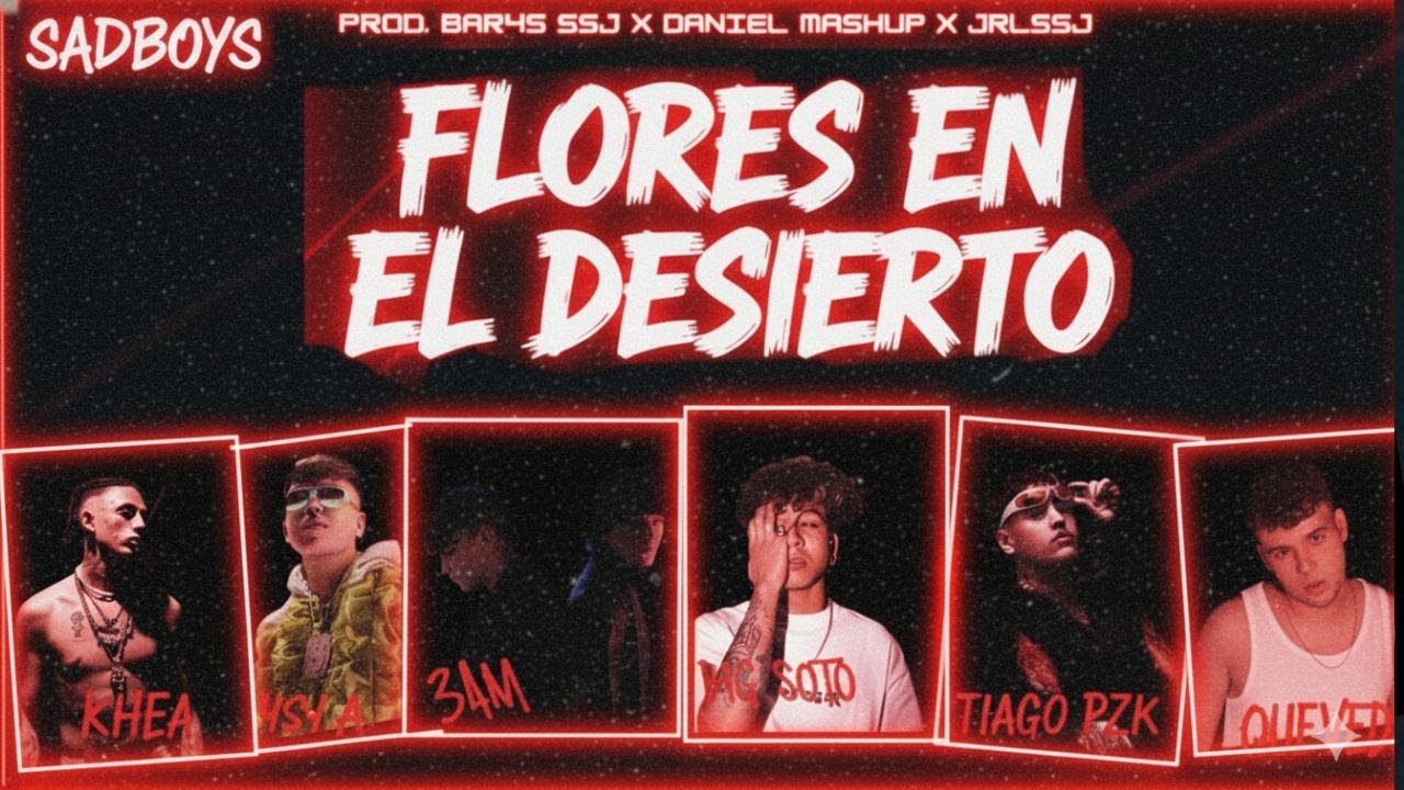 04. BIG SOTO, 3AM, TIAGO PZK, KHEA, QUEVEDO, YSY A - FLORES EN EL DESIERTO  (Prod. 𓆰Los Hitboys𓆪)
