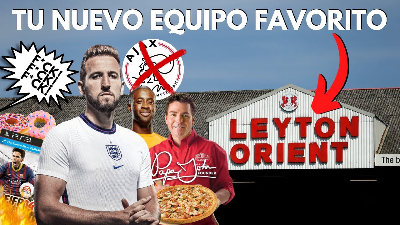 POR QUÉ EL LEYTON ORIENT ES TU NUEVO EQUIPO FAVORITO