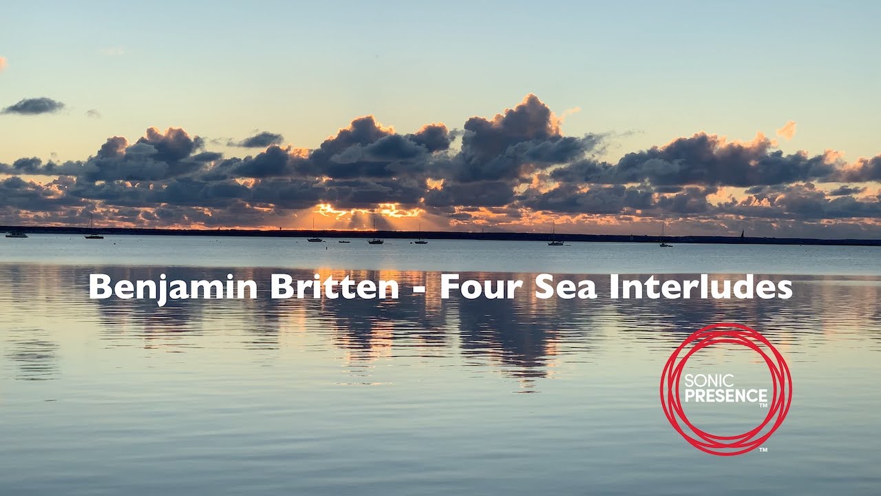 Benjamin Britten - Four Sea Interludes in Spatial Audio - Wear Headphones