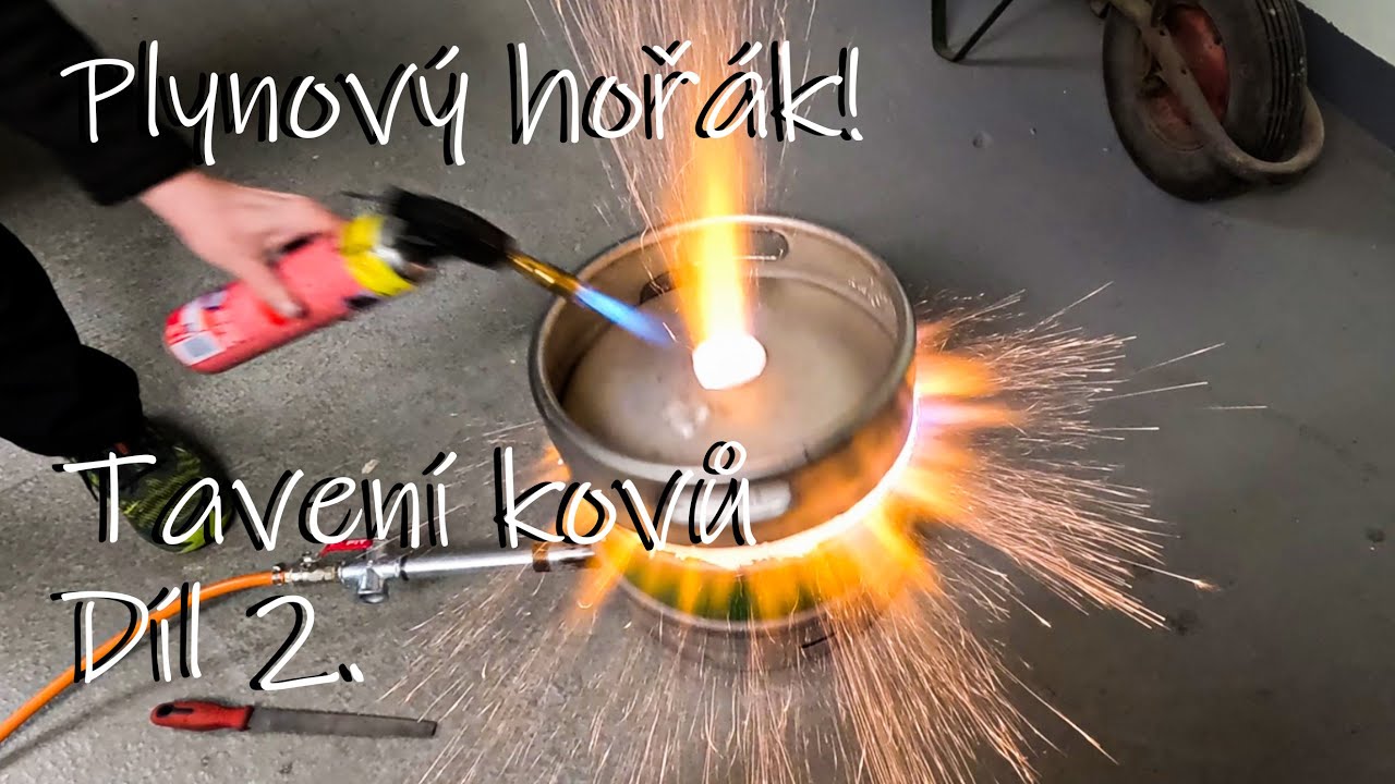 Plynový hořák, aneb tavení kovů. Díl 2/3