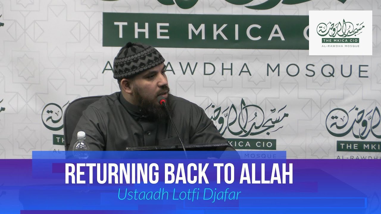 Returning Back to Allah - Ustaadh Lotfi Djfar