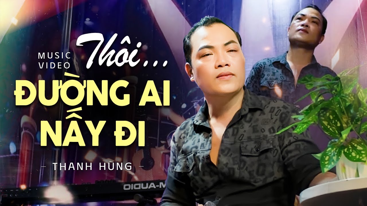 Thôi Đường Ai Nấy Đi - Thanh Hùng | Ca Khúc Sáng Tác Mới Nhất 2025 | Official Music Video