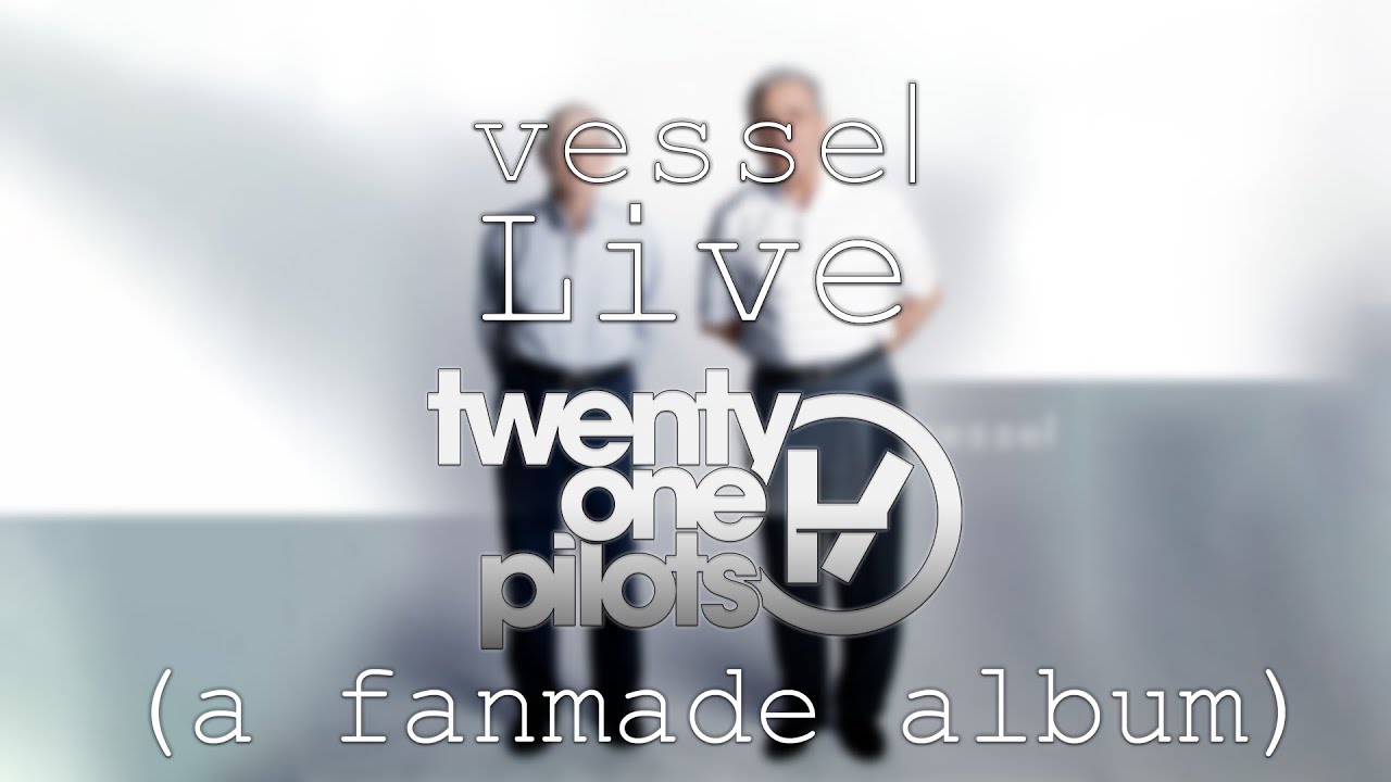 Twenty One Pilots - Vessel (Live) [Full Fanmade Album]