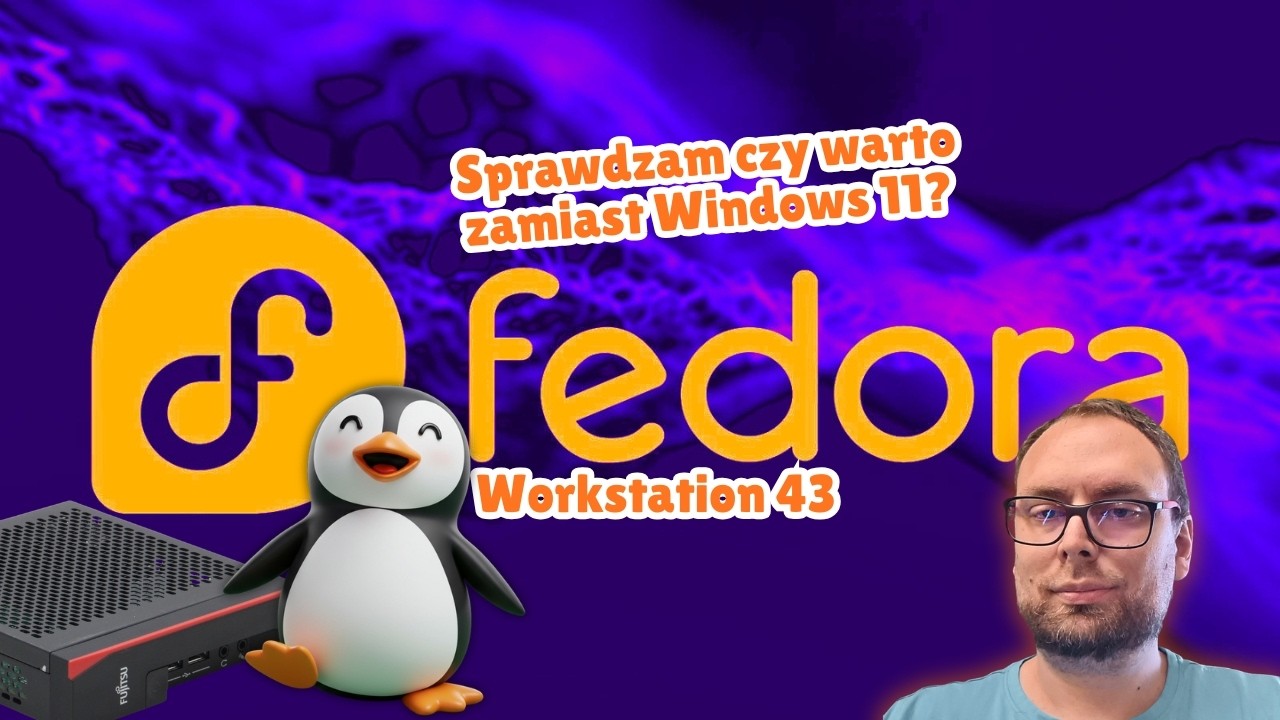 Zamiast Windows 11 : Linux Fedora Fedora Workstation 43 ?
