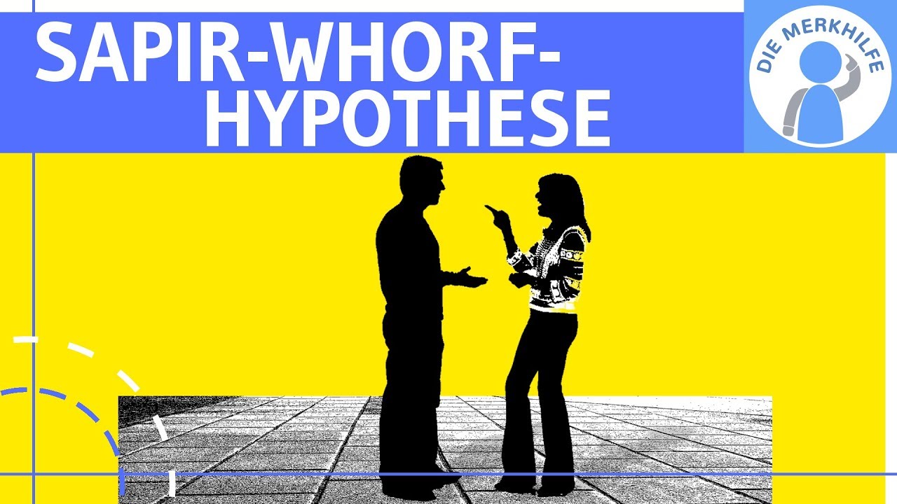 Sapir-Whorf-Hypothese einfach erkl&auml;rt - Herkunft, Bedeutung, Idee & Beeinflussung Muttersprache