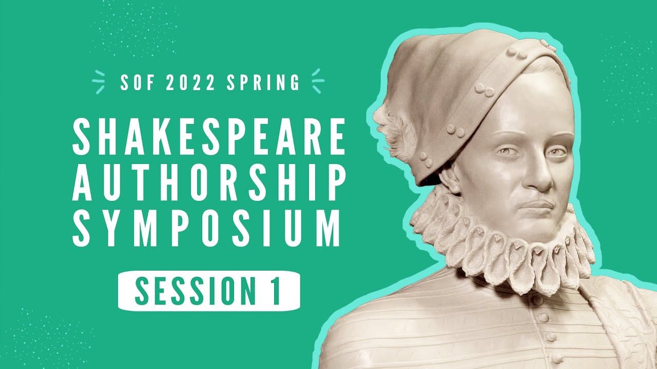 Shakespeare Authorship Symposium Spring 2022 Session 1