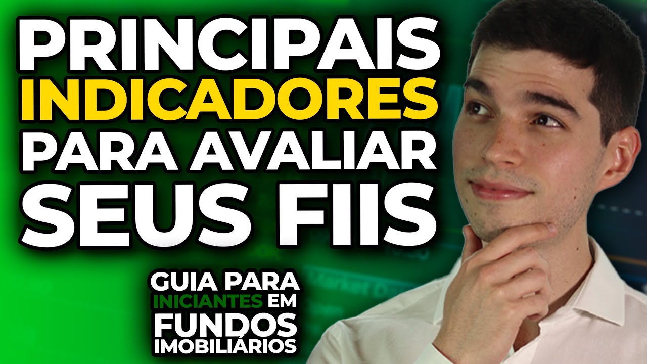 FIIS: GUIA PARA INICIANTES - PRINCIPAIS INDICADORES PARA ESCOLHER O MELHOR FIIS