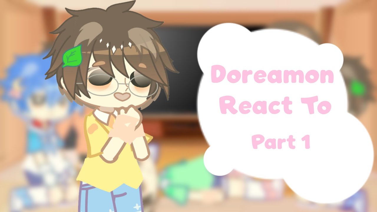 - Doreamon react to…💗✨ -||Part 1||Ship||Aut - Occ||by: #urine|| 100 like có p2 🎀