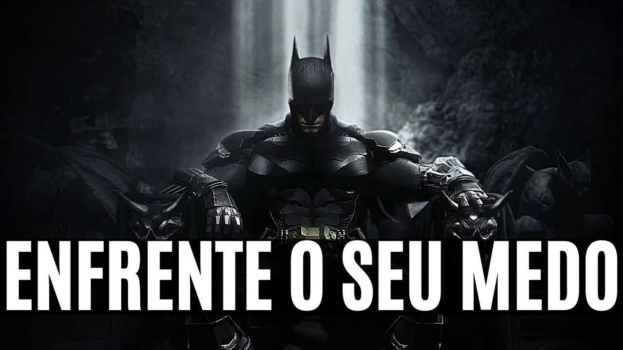 APRENDA A ENFRENTAR SEU MEDO Como o Batman | Transforme seu Medo Em uma FORÇA