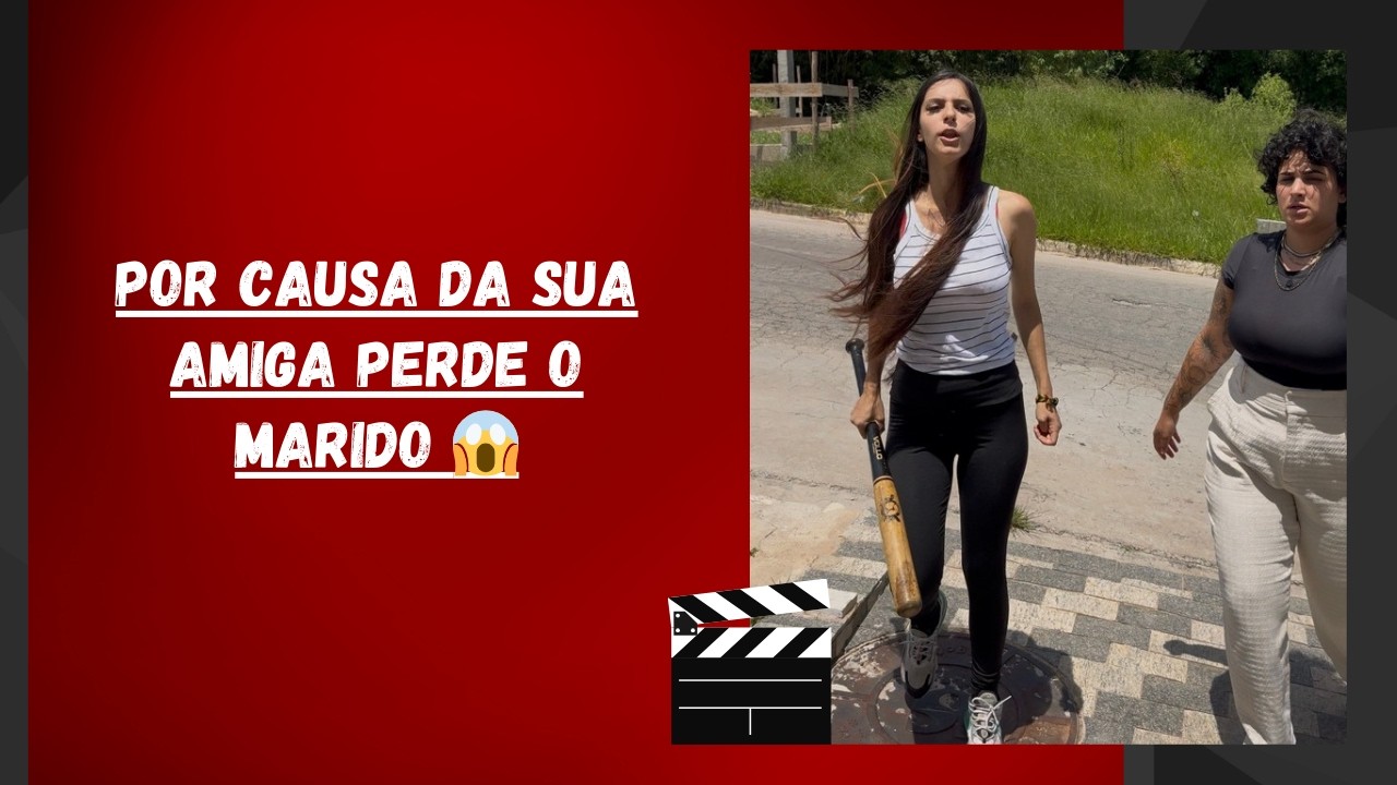Por causa da sua amiga perde o marido 😱