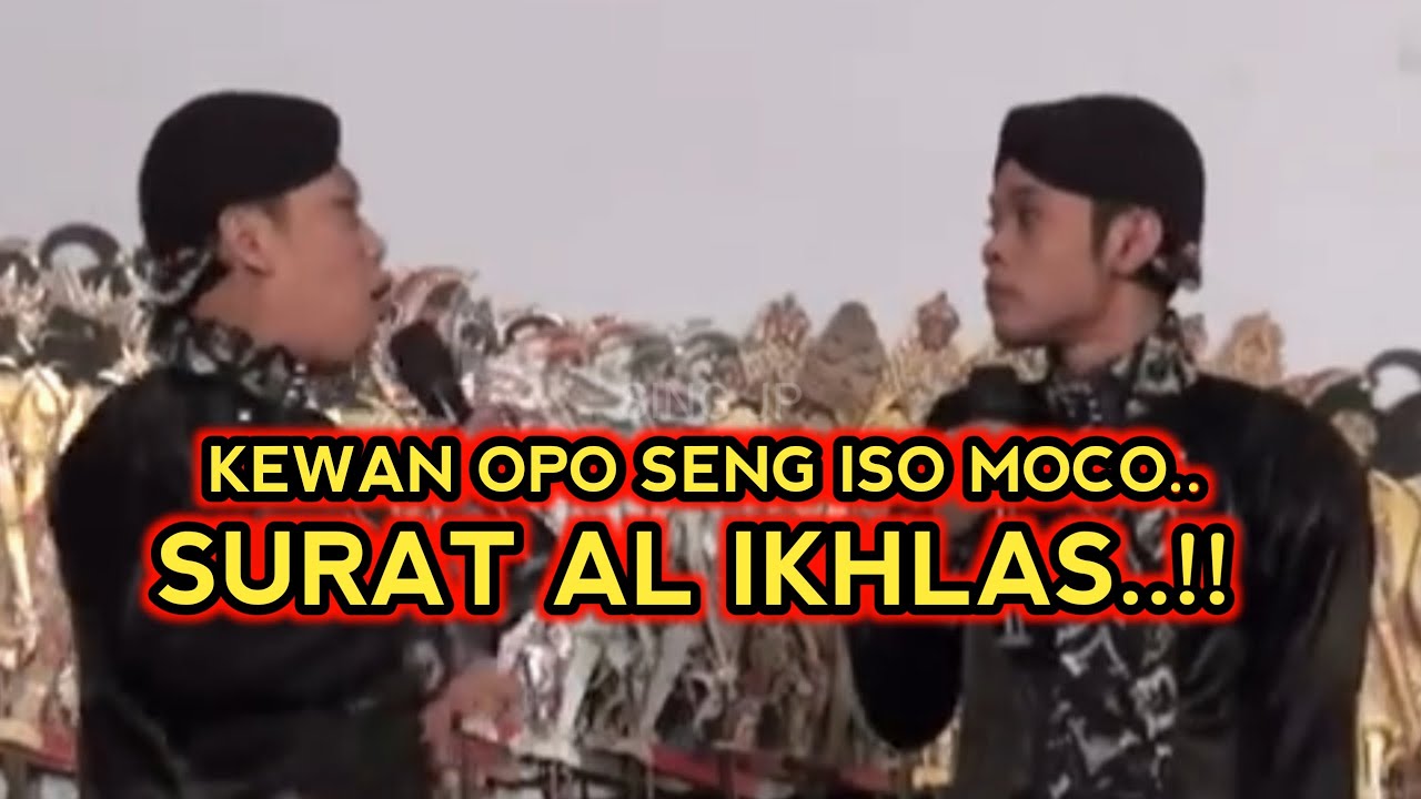 KANGEN PEYE - KEWAN OPO SENG ISO MOCO SURAT AL IKHLAS
