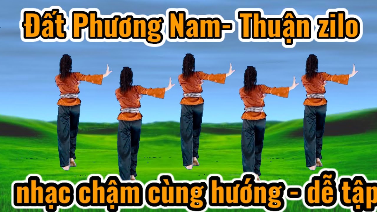 ĐẤT PHƯƠNG NAM - NHẠC CHẬM CÙNG HƯỚNG- THUẬN ZILO