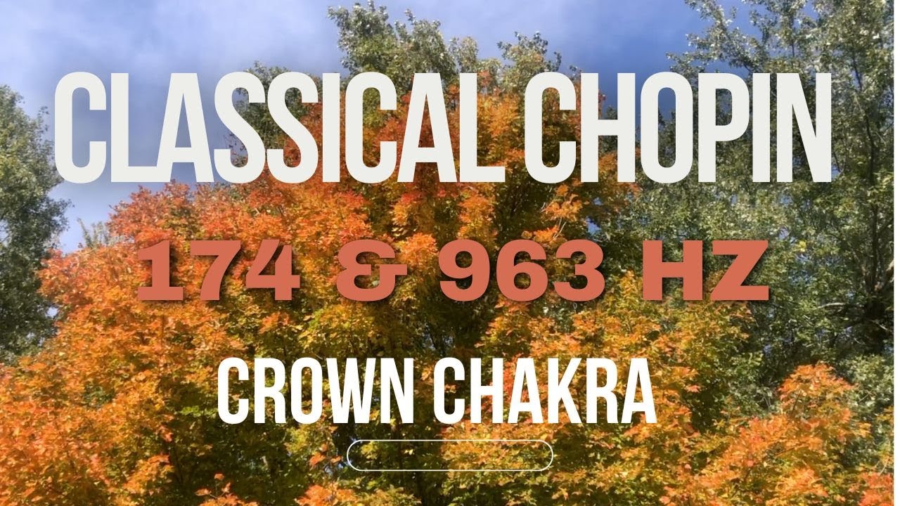 174.963Hz Chopin Nocturne B flat minor 9 | Classical Music & Solfeggio Frequency to Ground & Connect