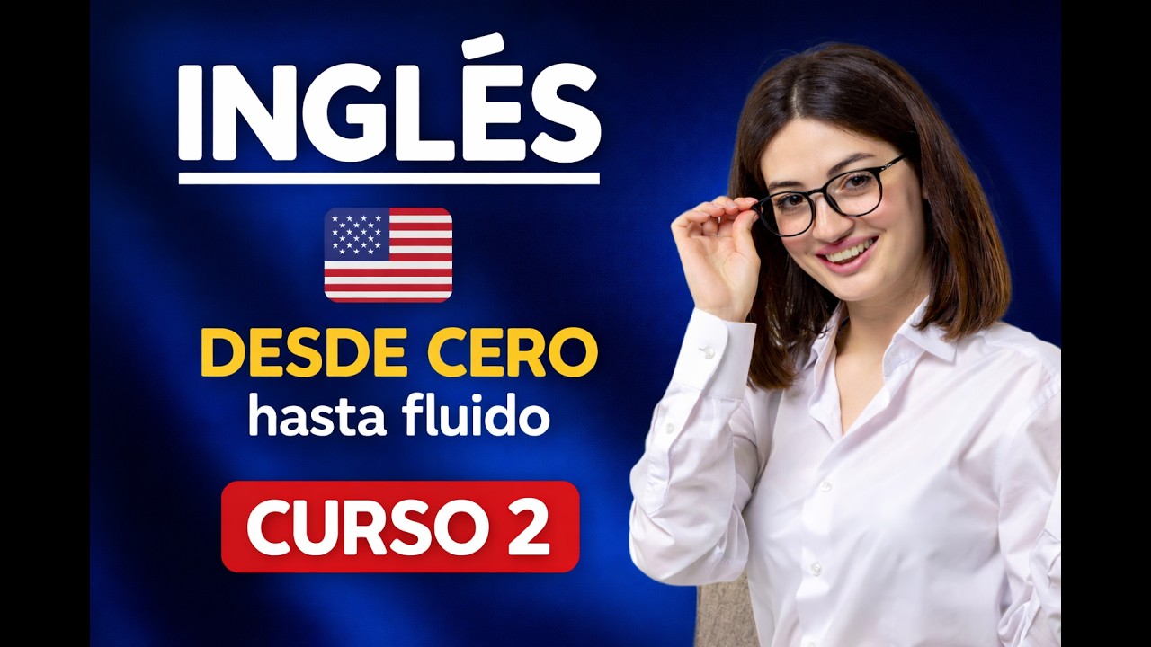 Curso de INGLÉS BÁSICO Para PRINCIPIANTES DESDE CERO  | Curso 2