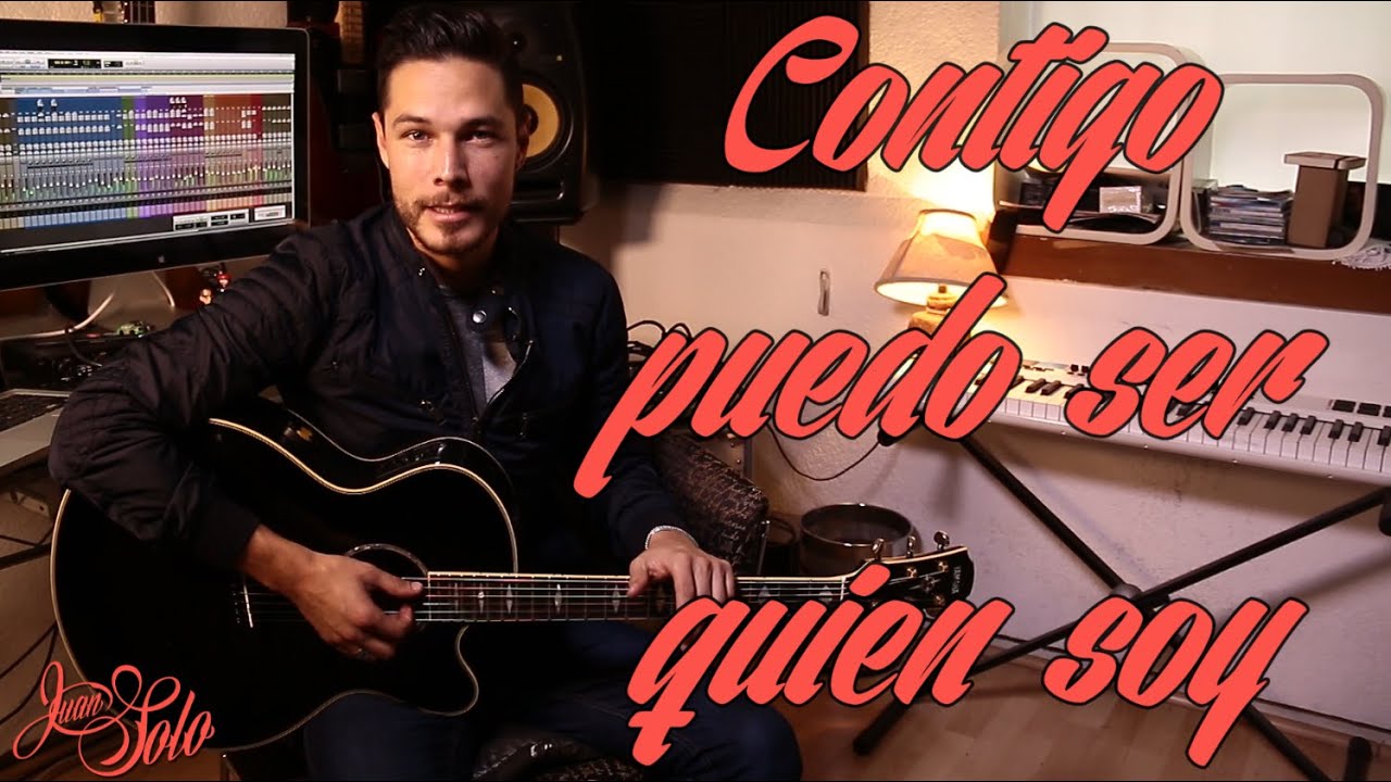 Juan Solo - Contigo puedo ser quien soy ¿Cómo tocarla?