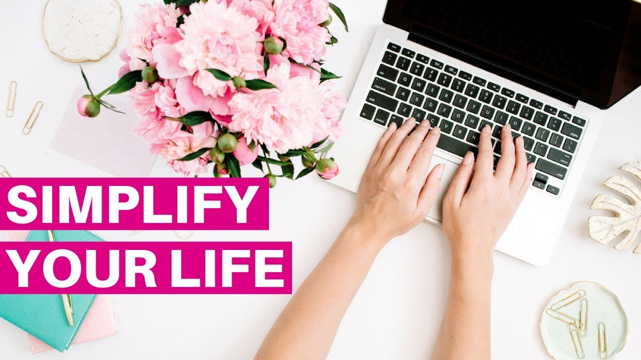 10 WAYS TO SIMPLIFY YOUR LIFE