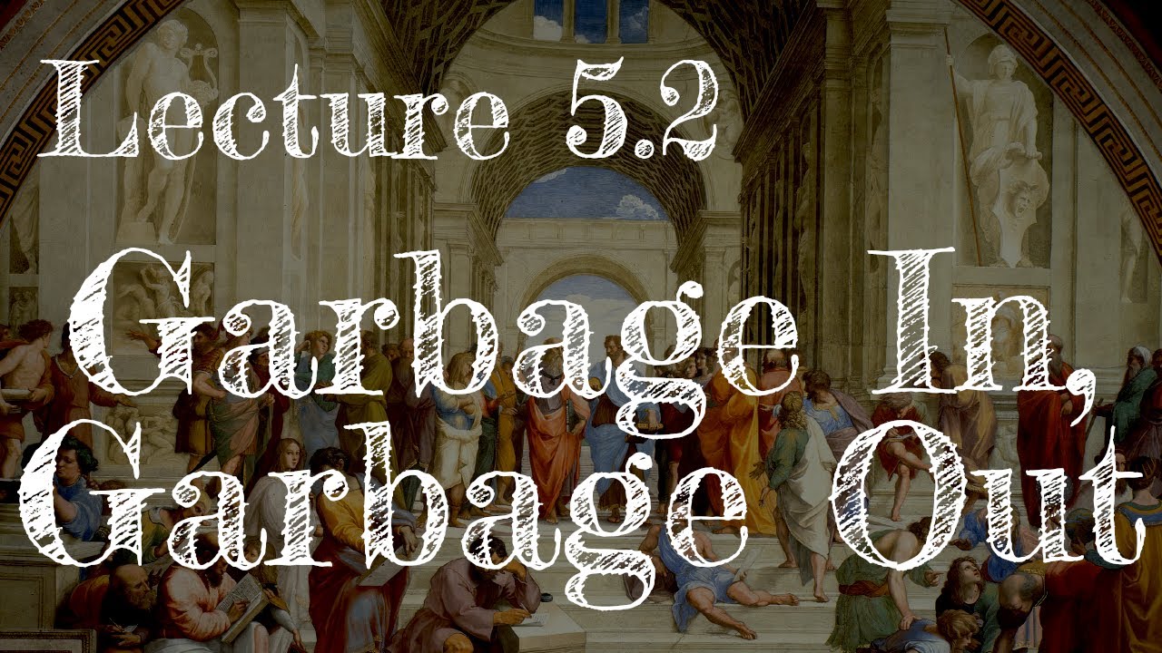 Calling Bullshit 5.2: Garbage In, Garbage Out