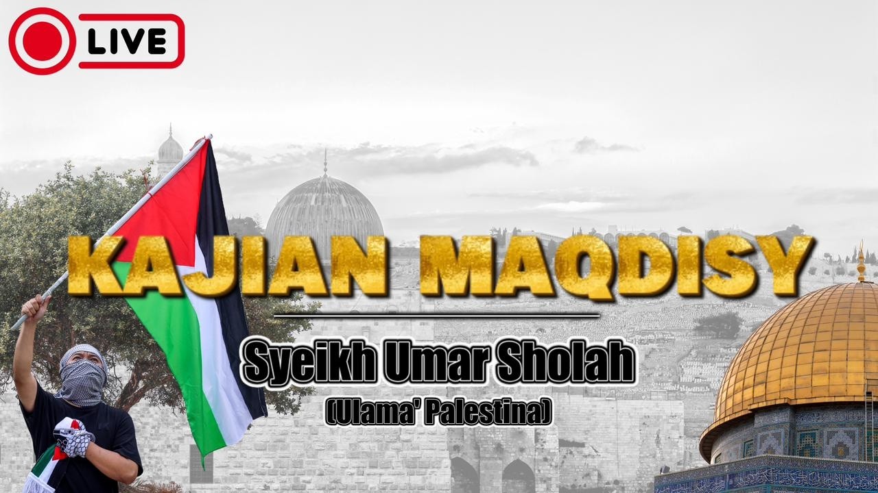 KAJIAN MAQDISYI BERSAMA SYAIKH UMAR SHOLAH