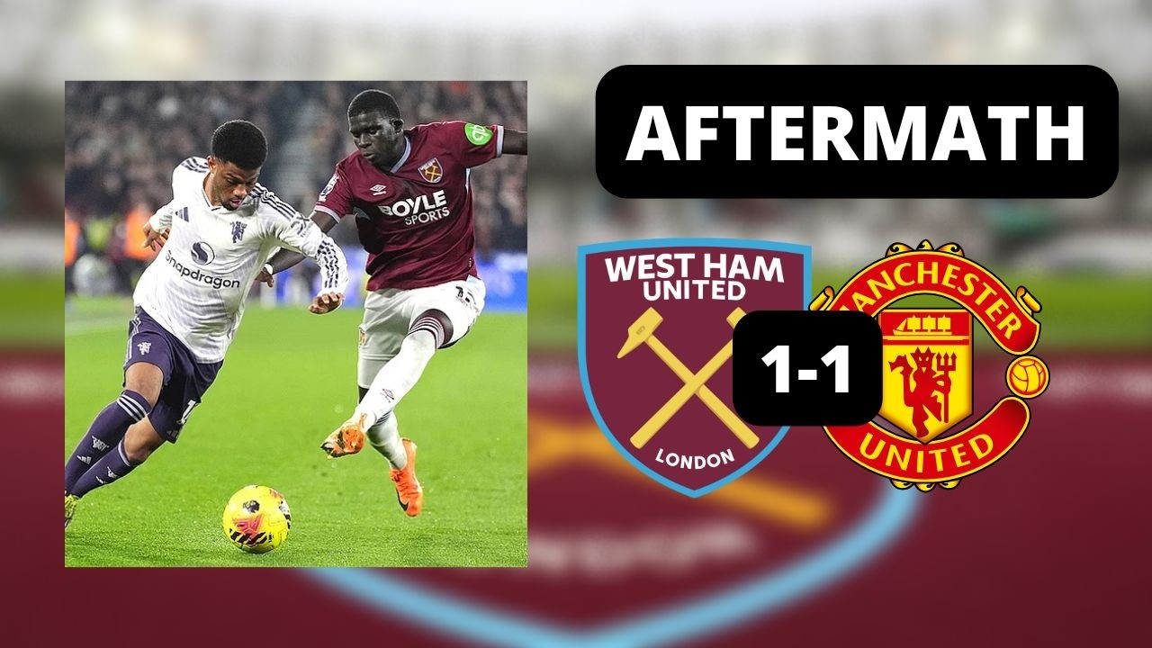 Aftermath: West Ham United 1-1 Manchester United I We Are Not Acting Like Pushovers 