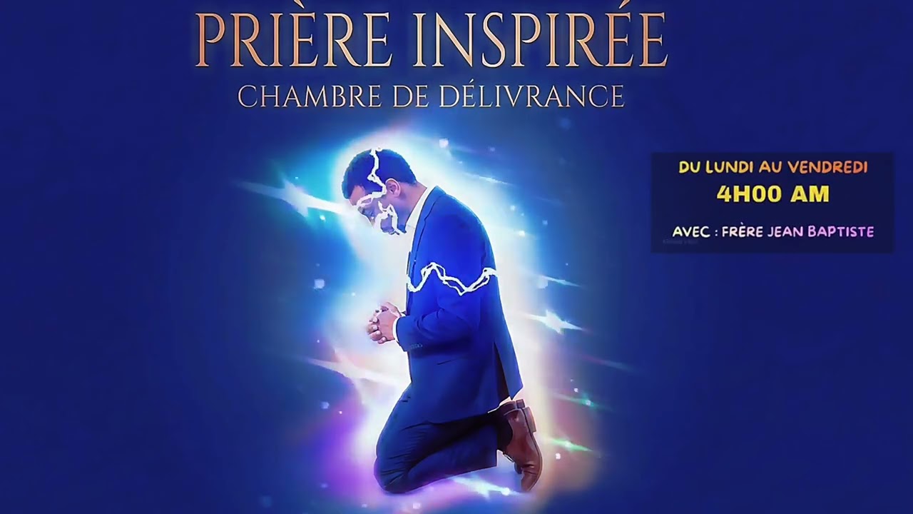 PRIÈRE INSPIRÉE - CHAMBRE DE DÉLIVRANCE/  FRÈRE JEAN BAPTISTE