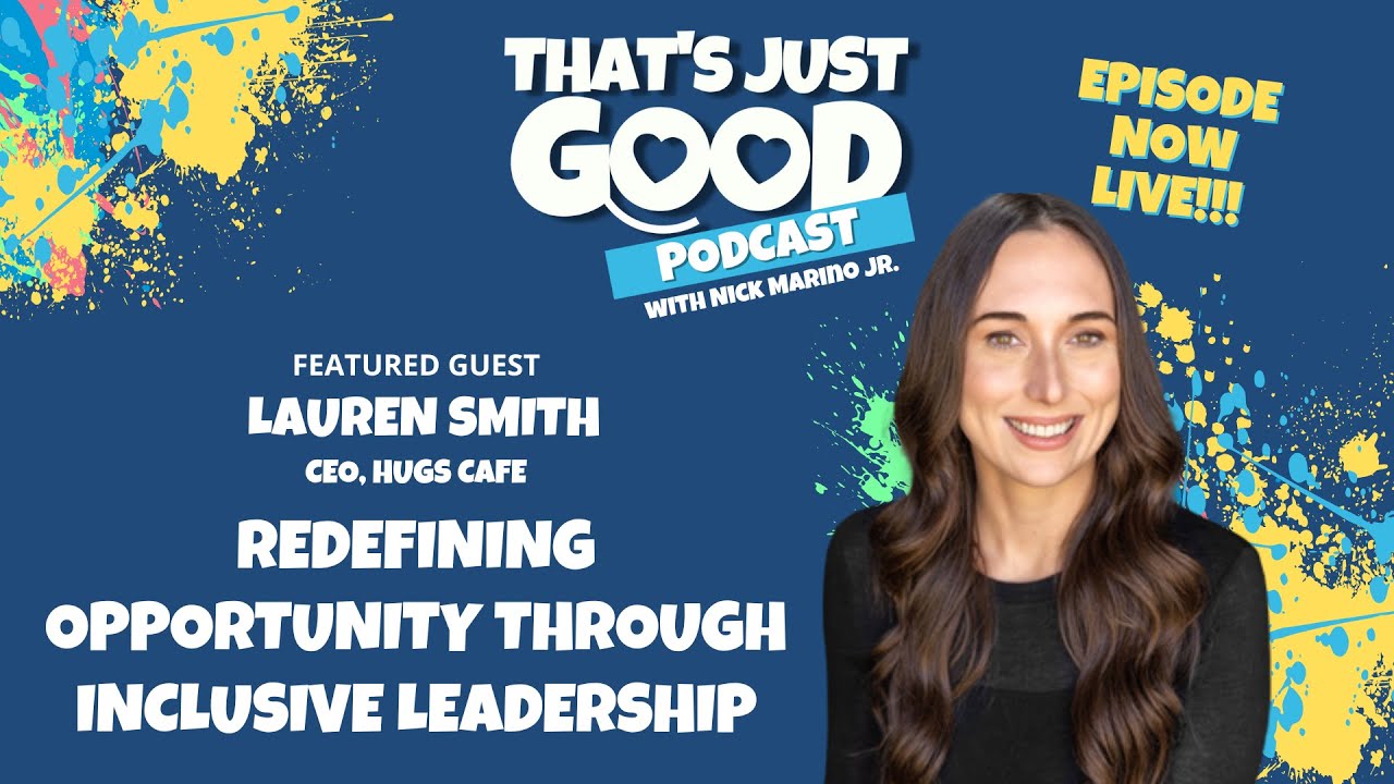 That's Just Good Podcast with Nick Marino Jr - Redefining Opportunity with Lauren Smith