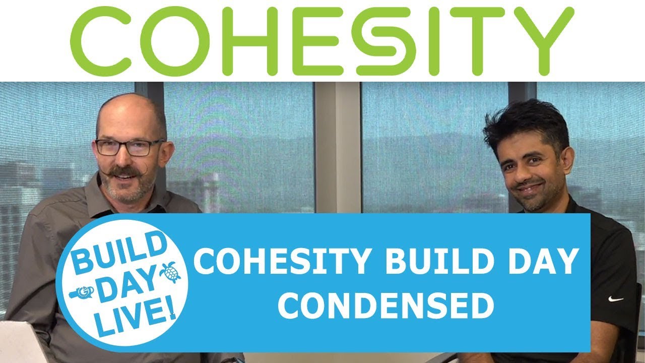 Cohesity Build Day Live! - Condensed