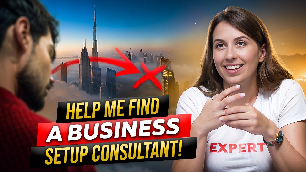 How to to Find a Business SETUP Consultant in DUBAI. YOU MUST KNOW THESE THINGS!