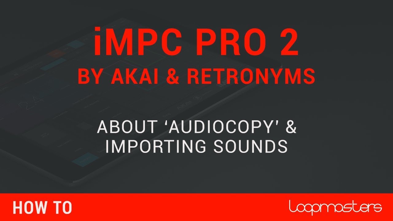 AKAI iMPC Pro 2 Tutorial | Importing Loopmasters Sounds with AudioCopy