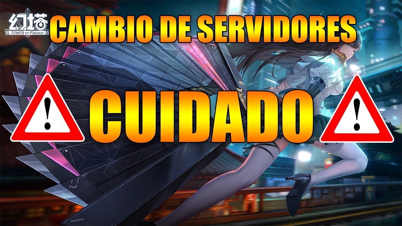 CAMBIO DE SERVER TE LO EXPLICO &iexcl;CUIDADO! | TOWER OF FANTASY