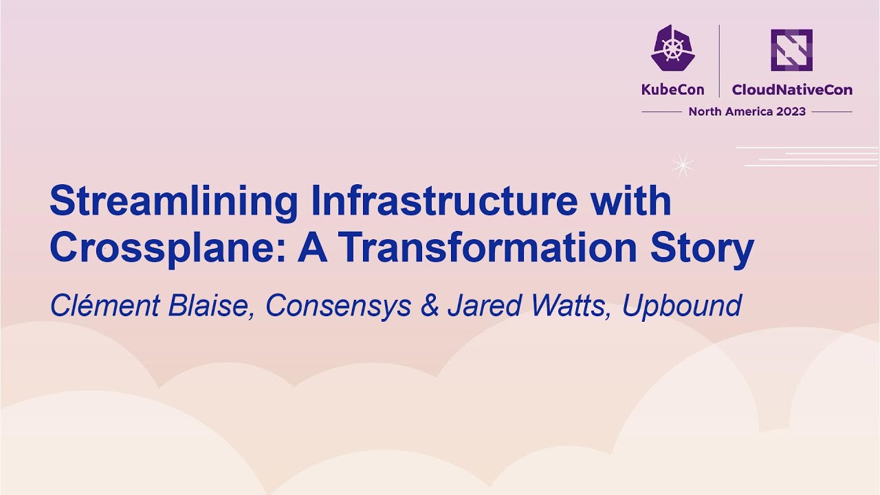 Streamlining Infrastructure with Crossplane: A Transformation Story - Cl&eacute;ment Blaise & Jared Watts