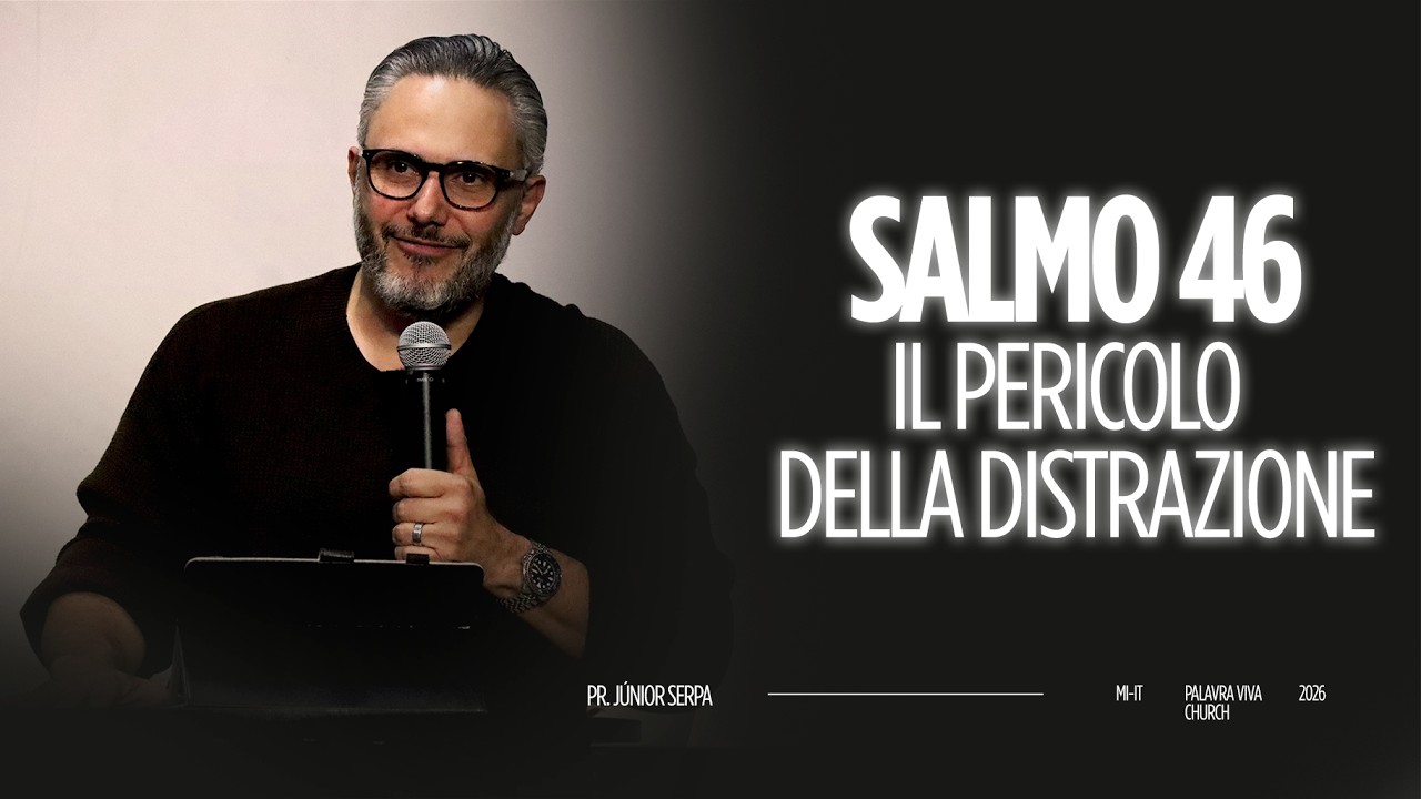 IL PERICOLO DELLA DISTRAZIONE | Past. Junior Serpa | Palavra Viva Church Milano