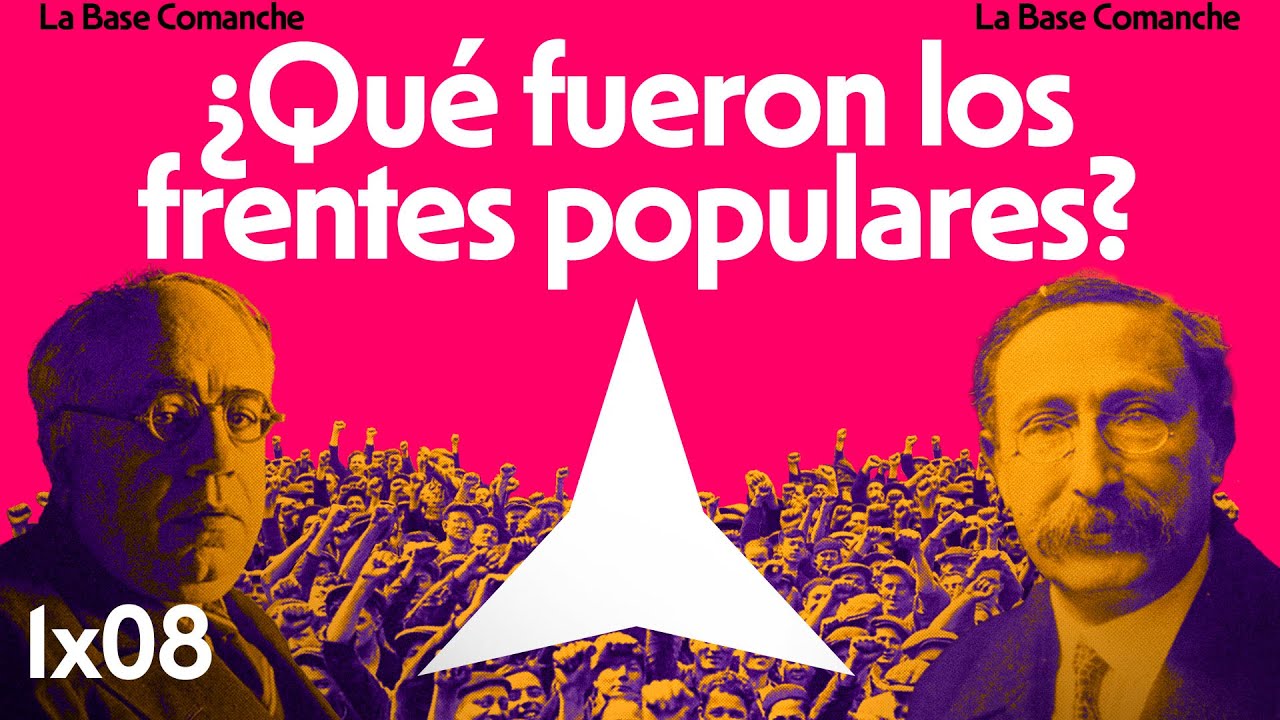 La Base Comanche 1x08 | Organizarse para Frenar el FASCISMO: Frentes Populares Antifascistas