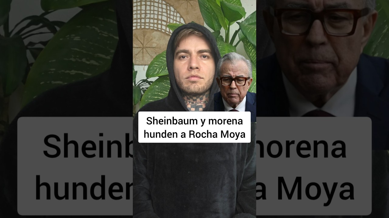 Sheinbaum y morena HUNDEN a Rub&eacute;n Rocha Moya