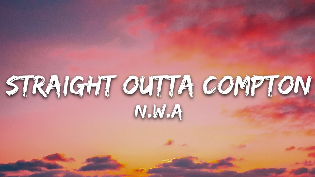 N.W.A. - Straight Outta Compton (Lyrics)