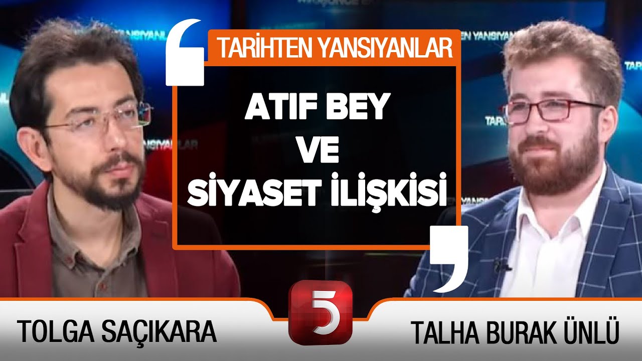 İttihatçı Atıf Bey Kimdir? - Tarihten Yansıyanlar - Tolga Saçıkara - Talha Burak Ünlü