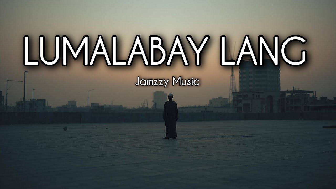 LUMALABAY LANG by Jamzzy Music