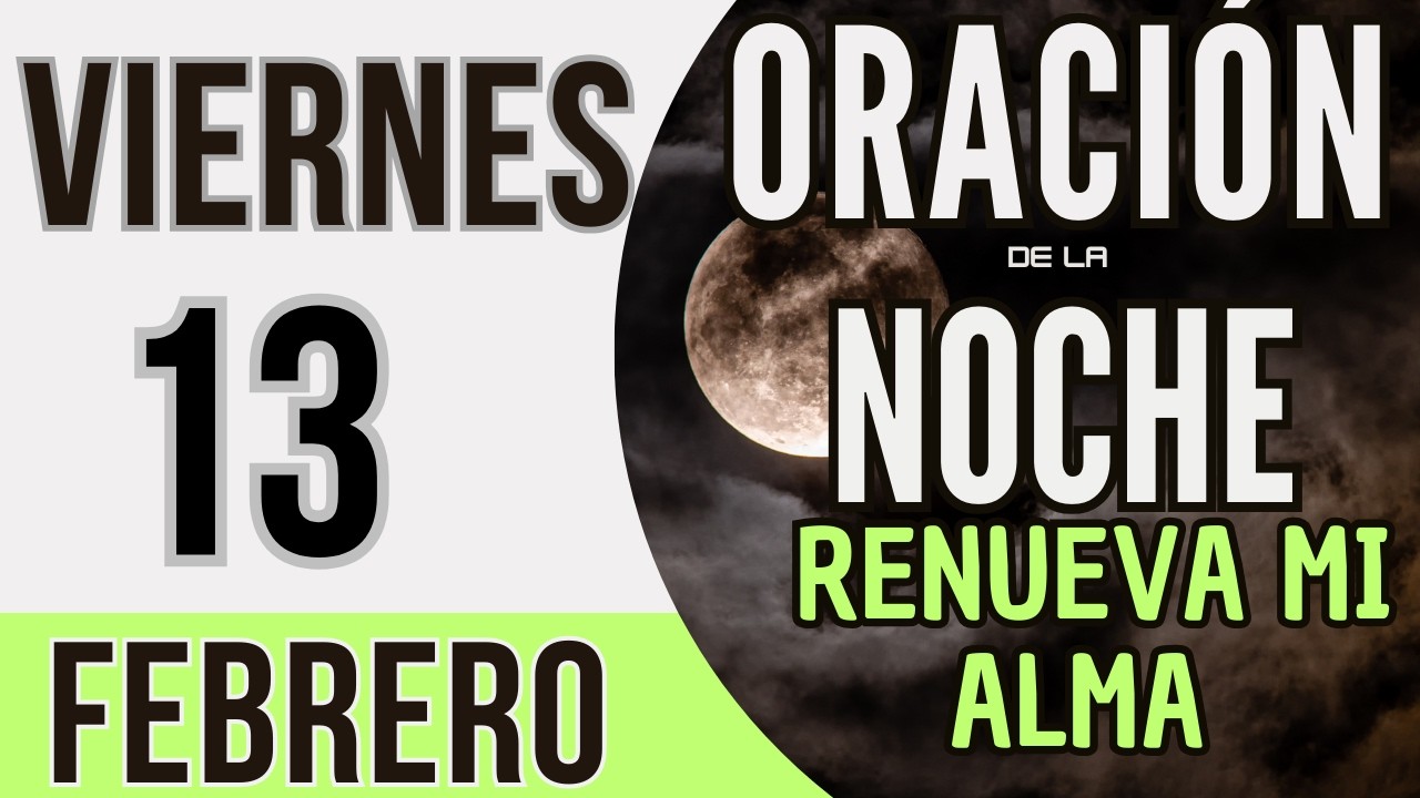 ORACIÓN DE LA NOCHE DE HOY VIERNES 13 DE FEBRERO DE 2026